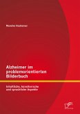 Alzheimer im problemorientierten Bilderbuch: Inhaltliche, künstlerische und sprachliche Aspekte (eBook, PDF)