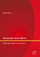 Verwundet durch Worte: Studie über Gewalt in der Sprache (eBook, PDF) - Haller, Mathias