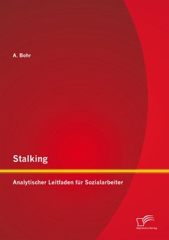 Stalking: Analytischer Leitfaden für Sozialarbeiter (eBook, PDF) - Bohr, A.