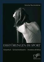 Essstörungen im Sport: Körperkult - Schlankheitswahn - Anorexia athletica (eBook, PDF) - Rauchensteiner, Veronika