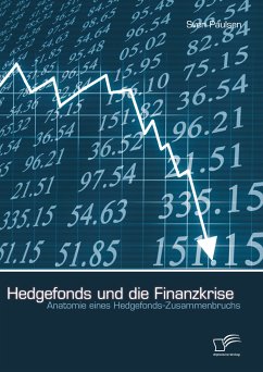 Hedgefonds und die Finanzkrise: Anatomie eines Hedgefonds-Zusammenbruchs (eBook, PDF) - Paulsen, Sven