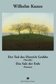 Wilhelm Kunze: Der Tod des Dietrich Grabbe (Novelle). Das Salz der Erde (Roman). (eBook, PDF)