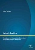 Islamic Banking: Moralische und ökonomische Grundsätze. Erfolgsaussichten in Deutschland (eBook, PDF)