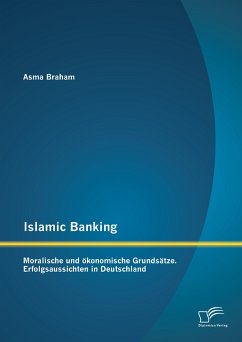 Islamic Banking: Moralische und ökonomische Grundsätze. Erfolgsaussichten in Deutschland (eBook, PDF) - Braham, Asma