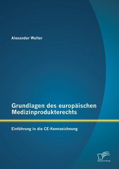 Grundlagen des europäischen Medizinprodukterechts: Einführung in die CE-Kennzeichnung (eBook, PDF) - Walter, Alexander