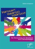 Vorteilhaft Vorurteile verurteilen: Die Überwindung von Stereotypen durch Gestaltpädagogik (eBook, PDF)
