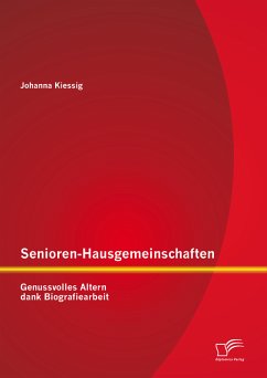 Senioren-Hausgemeinschaften: Genussvolles Altern dank Biografiearbeit (eBook, PDF) - Kiessig, Johanna