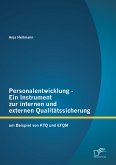 Personalentwicklung - Ein Instrument zur internen und externen Qualitätssicherung: am Beispiel von KTQ und EFQM (eBook, PDF)