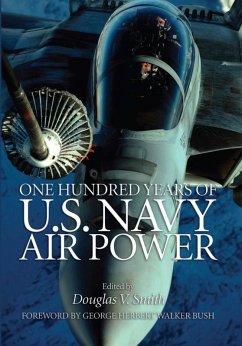 One Hundred Years of U.S. Navy Air Power (eBook, ePUB) - Smith, Douglas V