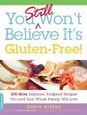 You Still Won't Believe It's Gluten-Free! (eBook, ePUB)