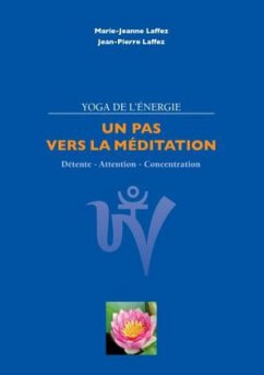 Un pas vers la méditation - Laffez, Jean Pierre;Laffez, Marie-Jeanne
