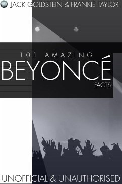 101 Amazing Beyonce Facts (eBook, PDF) - Goldstein, Jack