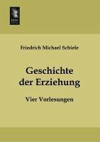 Geschichte der Erziehung - Schiele, Friedrich M.