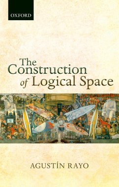 The Construction of Logical Space (eBook, PDF) - Rayo, Agustín