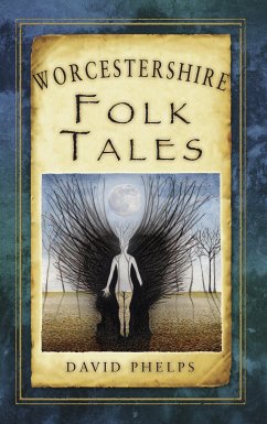 Worcestershire Folk Tales (eBook, ePUB) - Phelps, David