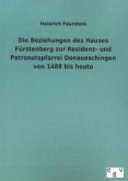 Die Beziehungen des Hauses Fürstenberg zur Residenz- und Patronatspfarrei Donaueschingen von 1488 bis heute