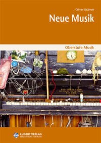 Oberstufe Musik: Neue Musik Heft inkl. CD - Krämer, Oliver