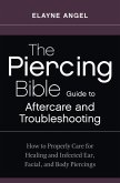 The Piercing Bible Guide to Aftercare and Troubleshooting (eBook, ePUB)