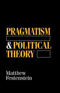 Pragmatism and Political Theory (eBook, PDF) - Festenstein, Matthew