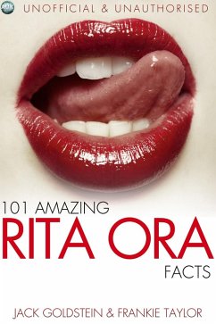 Cover 101 Amazing Rita Ora Facts (eBook, PDF)