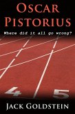 Oscar Pistorius - Where Did It All Go Wrong? (eBook, ePUB)