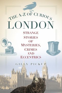 The A-Z of Curious London (eBook, ePUB) - Pickup, Gilly