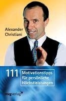 111 Motivationstipps für persönliche Höchstleistungen - Christiani, Alexander