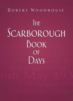 The Scarborough Book of Days (eBook, ePUB) - Woodhouse, Robert