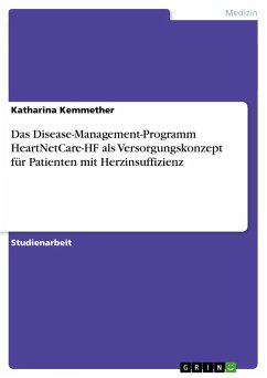 Das Disease-Management-Programm HeartNetCare-HF als Versorgungskonzept für Patienten mit Herzinsuffizienz - Kemmether, Katharina