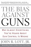 The Bias Against Guns (eBook, ePUB)