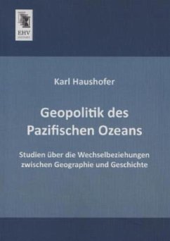 Geopolitik des Pazifischen Ozeans - Haushofer, Karl