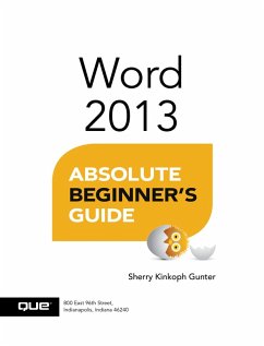 Word 2013 Absolute Beginner's Guide (eBook, ePUB) - Gunter Sherry Kinkoph
