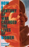 How a Century of War Changed the Lives of Women (eBook, ePUB)