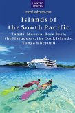 Islands of the South Pacific: Tahiti, Moorea, Bora Bora, the Marquesas, the Cook Islands, Tonga & Beyond (eBook, ePUB)