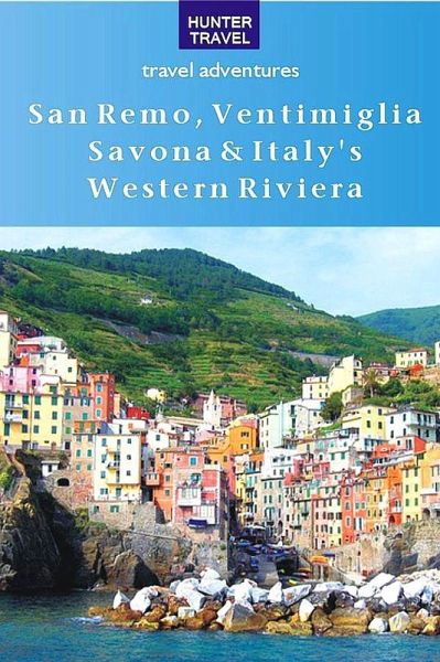 San Remo, Ventimiglia, Savona & Liguria's Riviera di Ponente (eBook, ePUB) San Remo, Ventimiglia, Savona & Liguria's Riviera di Ponente (eBook, ePUB)
