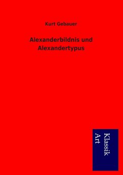 Alexanderbildnis und Alexandertypus - Gebauer, Kurt