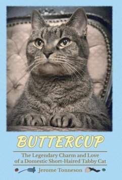 Buttercup - The Legendary Charm and Love of a Domestic Short-Haired Tabby Cat - Tonneson, Jerome