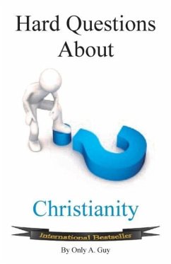 Hard Questions about Christianity - Guy, Only A.