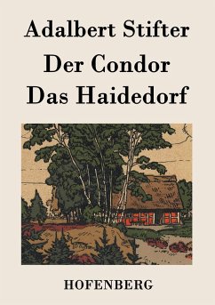Der Condor / Das Haidedorf - Adalbert Stifter