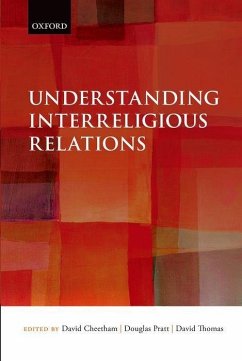 Understanding Interreligious Relations - Cheetham, David; Pratt, Douglas; Thomas, David