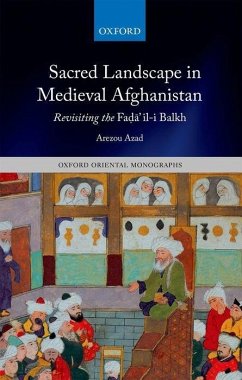 Sacred Landscape in Medieval Afghanistan: Revisiting the Fadā'il-I Balkh - Azad, Arezou