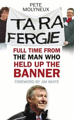 Ta Ra Fergie: Full Time from the Man Who Held Up the Banner - Molyneux, Pete