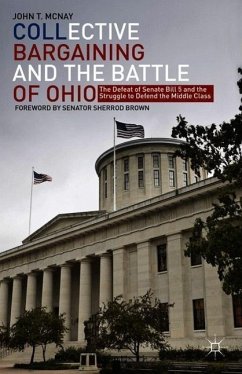 Collective Bargaining and the Battle of Ohio: The Defeat of Senate Bill 5 and the Struggle to Defend the Middle Class - McNay, John T.