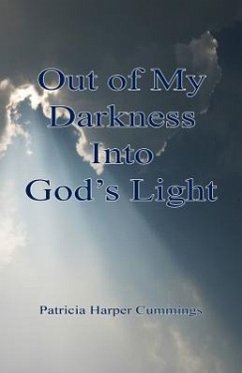 Out of My Darkness Into God's Light - Cummings, Patricia Harper