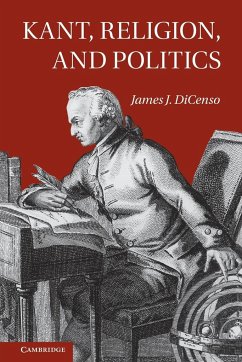 Kant, Religion, and Politics - Dicenso, James