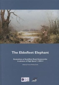 The Ebbsfleet Elephant: Excavations at Southfleet Road, Swanscombe in Advance of High Speed 1, 2003-4