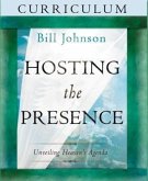 Hosting the Presence Curriculum: Unveiling Heaven's Agenda [With Workbook and 2 DVDs]