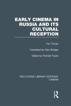 Early Cinema in Russia and its Cultural Reception - Tsivian, Yuri