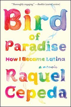 Bird of Paradise: How I Became Latina - Cepeda, Raquel