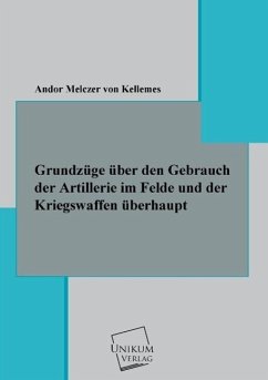 Grundzüge über den Gebrauch der Artillerie - Melczer von Kellemes, Andor